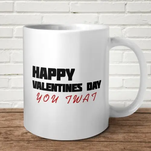 

Happy Valentines Day You Twat Mug Funny Offensive Punny Gift Birthday Valentines