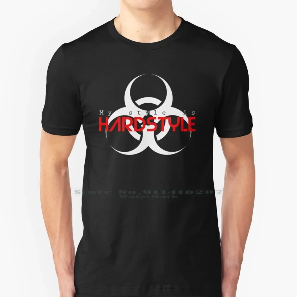 My Style Is Hardstyle T Shirt Cotton 6XL Hardstyle Hardcore Music Festival Qlimmaax Deeffqon 1 Freaqshow Q Base