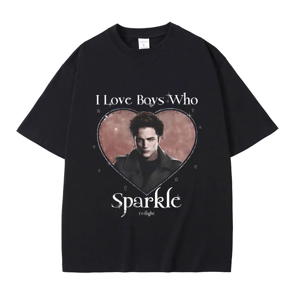 Movie Twilight I Love Boys Who Sparkle Robert Pattinson Graphic T Shirt Edward Cullen Tshirt Men Women Vintage Oversized T-shirt