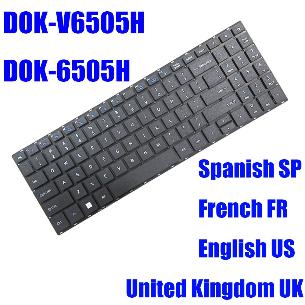 

FR SP US UK Laptop Keyboard DOK-V6505H DOK-6505H KN16R KN16R-156 NB-17-6505H-10-B0 United Kingdom French Spanish English Black