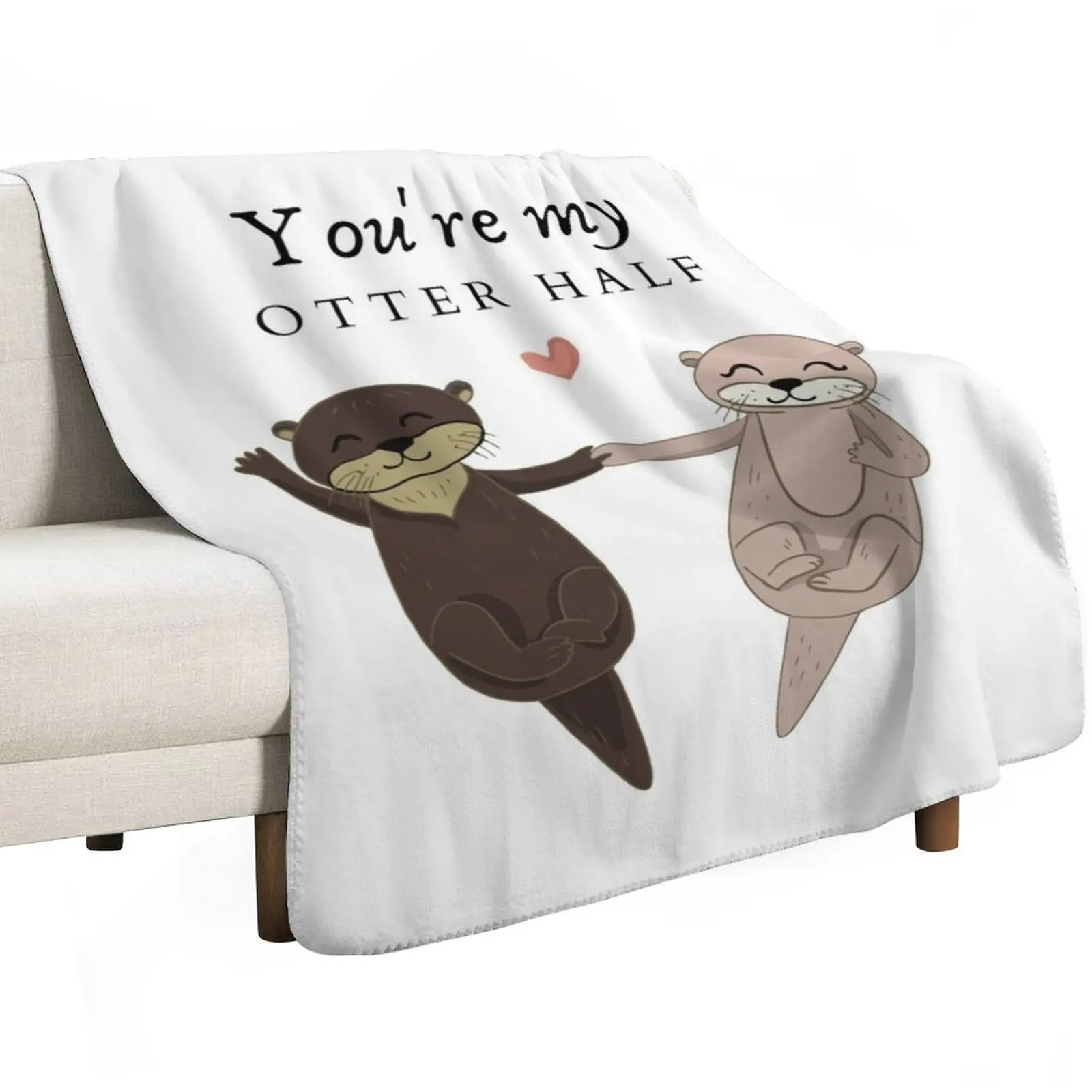 You're my otter half, Otter love, cute couple gift Throw Blanket Thermal Weighted Heavy Nap For Sofa Thin Quilt Blankets
