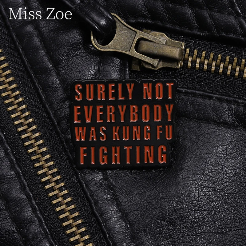 Surely Not Everyboby Was Kung Fu Fighting Enamel Pin Custom Sarcastic Quotes Brooch Badge Funny Jewelry Gift For Friends