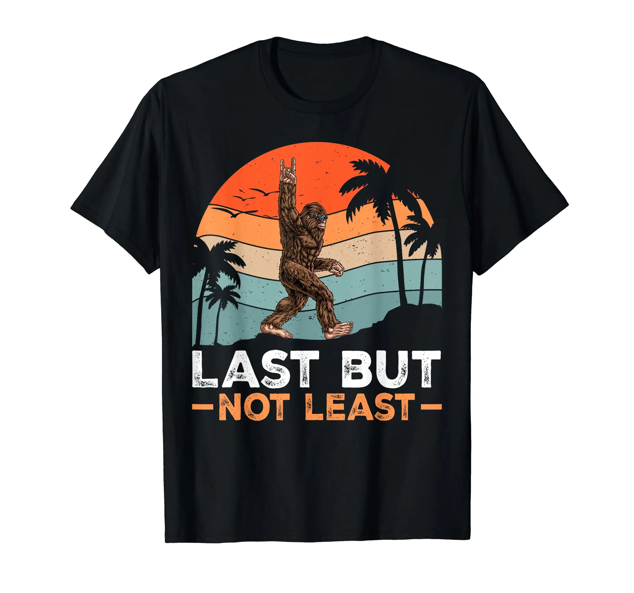 Bigfoot Last But Not Least Funny Sasquatch Big Foot Graphic T-Shirt