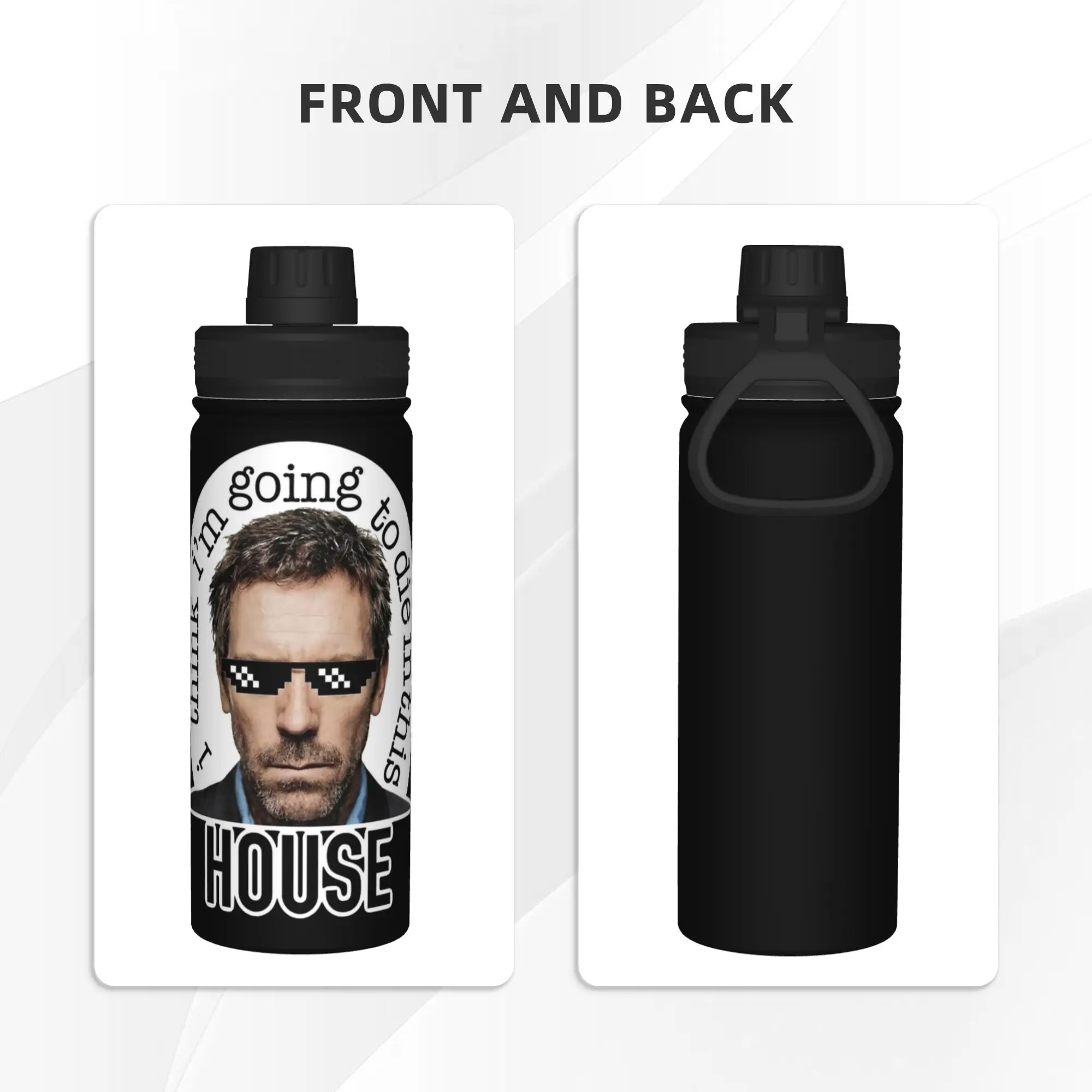 House MD I Think I'm Going to Die in This House 18OZ Sports Insulated Kettle Coffee Cups Vacuum Flask Outdoor Mug Water Bottle
