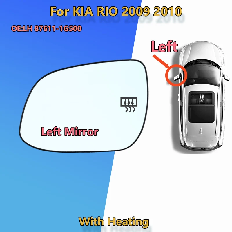 For Kia Rio 2009 2010 Left or Right Side Heated Wing Mirror Glass Exterior Rearview Lens Door Mirror With Electric Heating