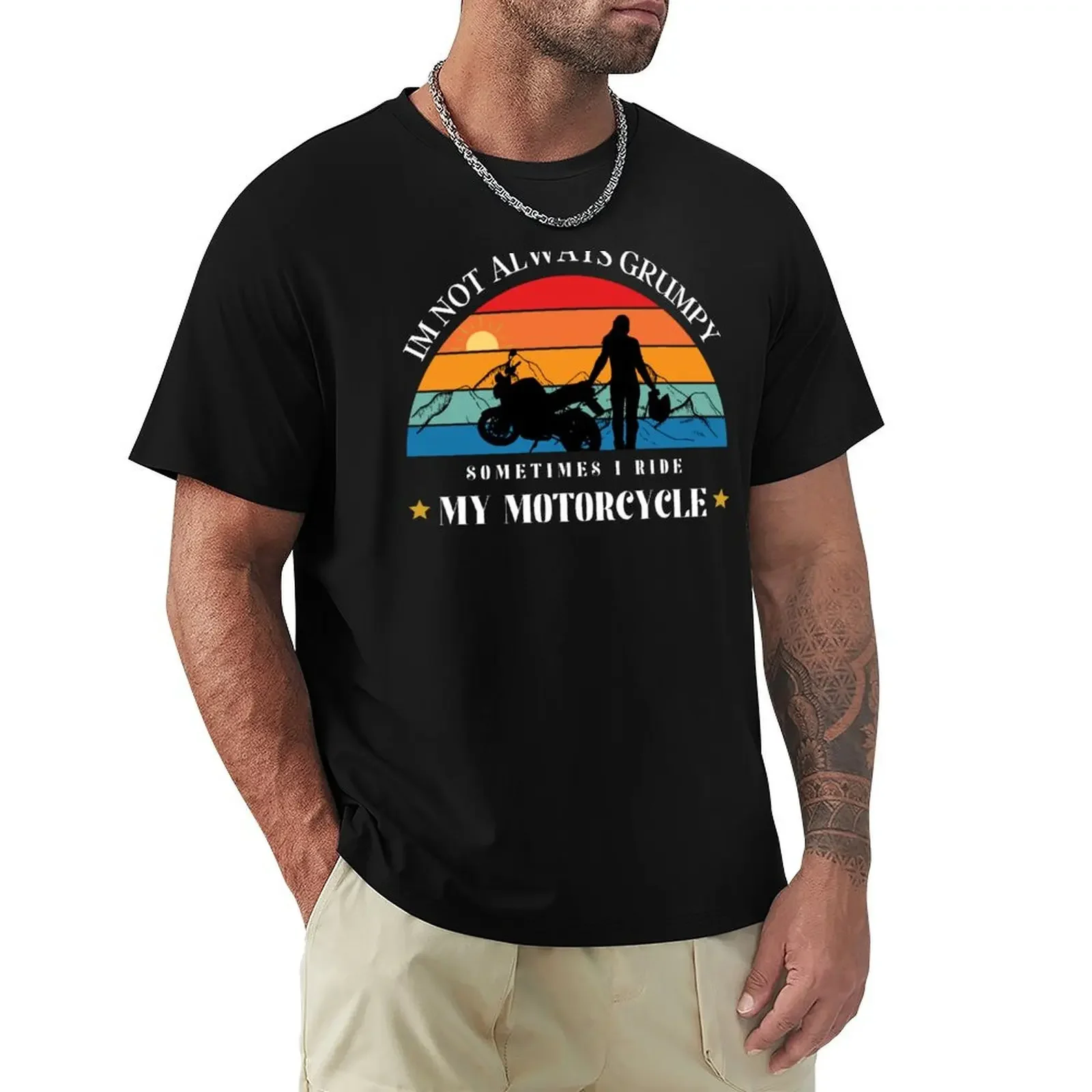 

Im Not Always Grumpy Sometimes I Ride My Motorcycle Funny T-Shirt customizeds anime tshirt mens big and tall t shirts