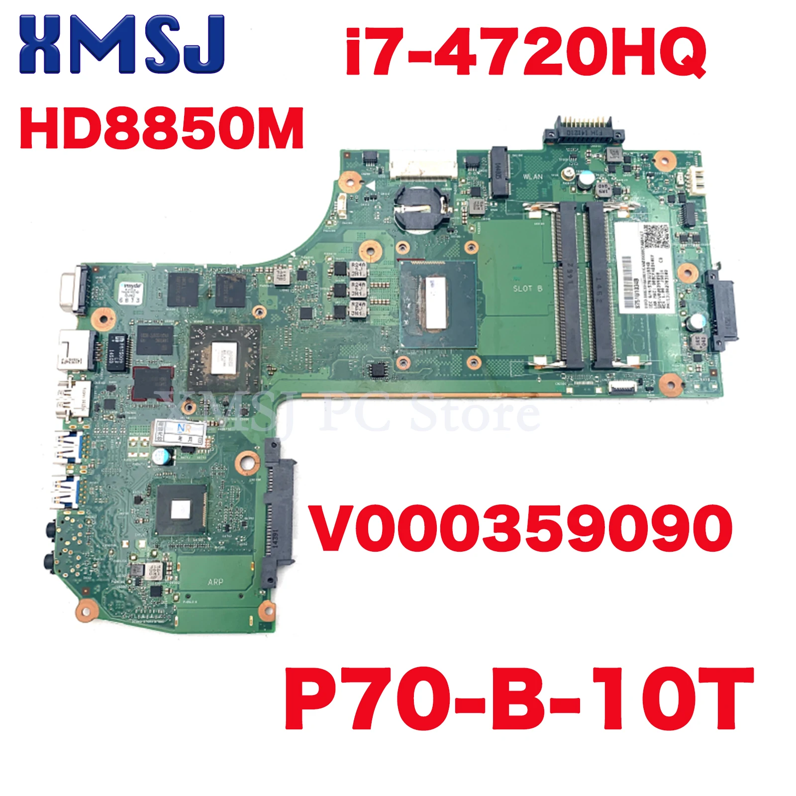 

XMSJ ARP10SQG 6050A2703101 Laptop Motherboard V000359090 For Toshiba Satellite P70-B-10T I7-4720HQ CPU HD8850M GPU 1 Order