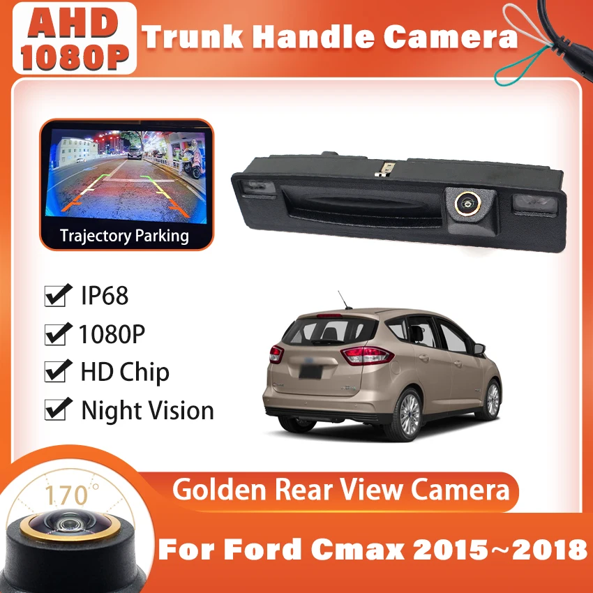 AHD 1080P Rear View Camera For Ford Cmax C-max 2015 2016 2017 2018 Car Trunk Handle Cameras Parking Accessories Wide Angle 12V