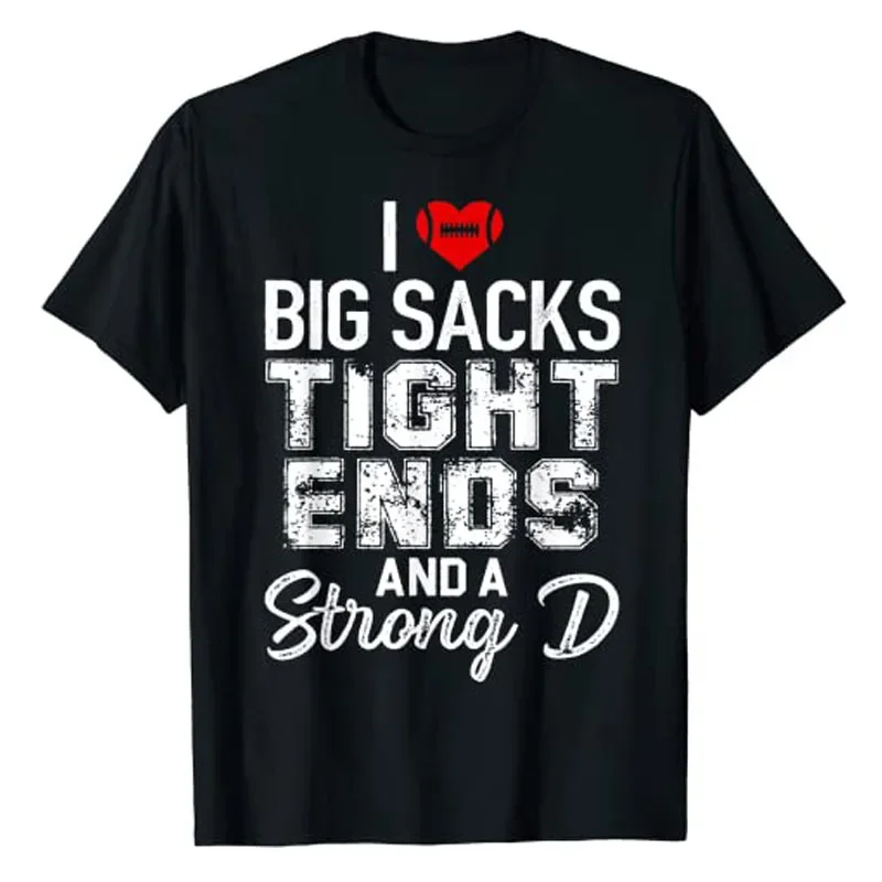 I Love Big Sacks Tight Ends and Strong D Funny Football T-Shirt Football Lover Graphic Tee Top Letters Printed Sports Outfits