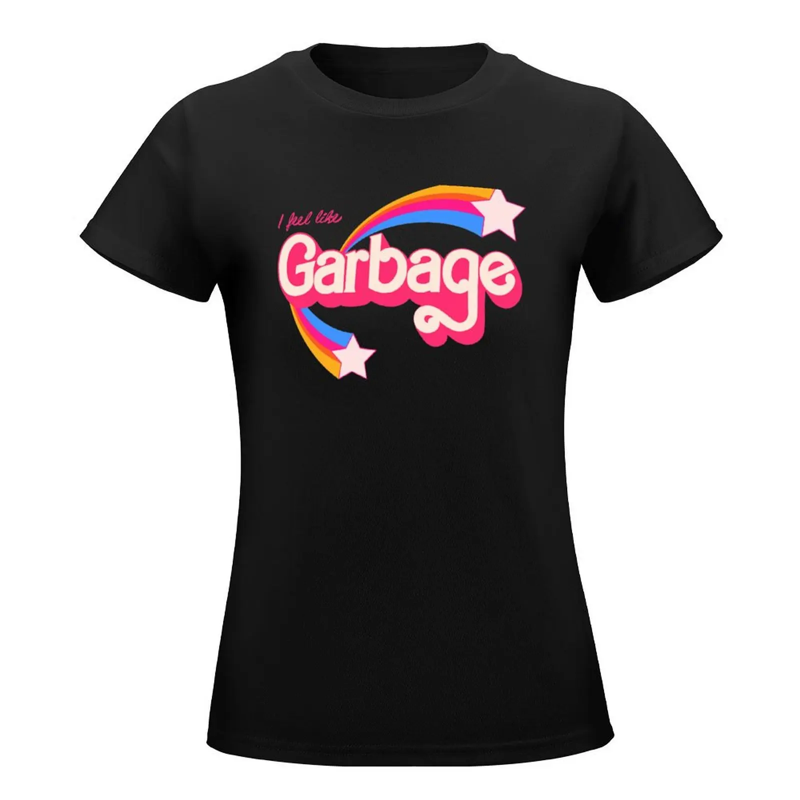 I feel like garbage T-Shirt tees customizeds tops Women