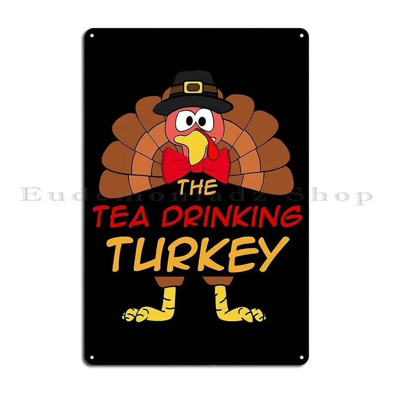 The Tea Drinking Turkey Thanksgiving Family Matching Outfits Group Attire Metal Plaque Poster Garage Living Room Iron