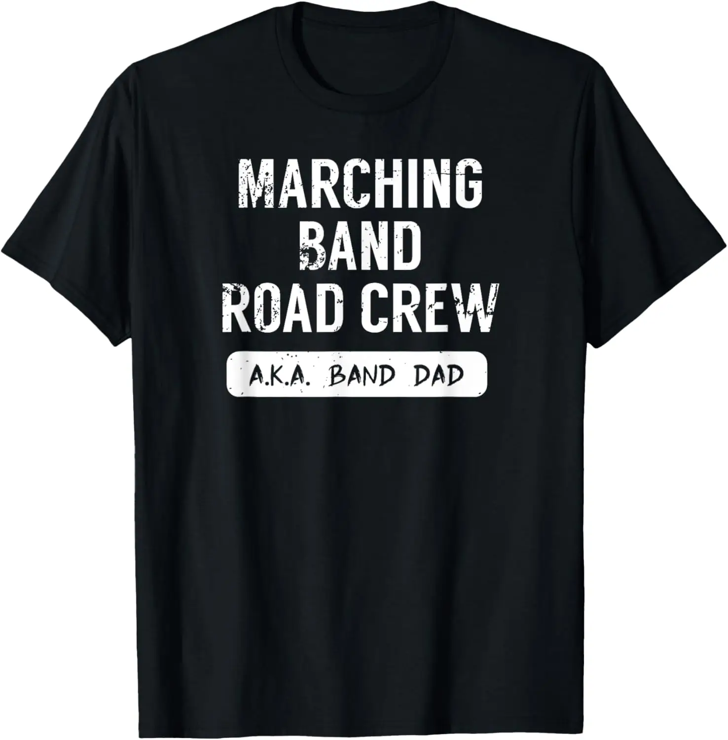 

Mens Marching Band Road Crew - Band Dad T-shirt T-Shirt
