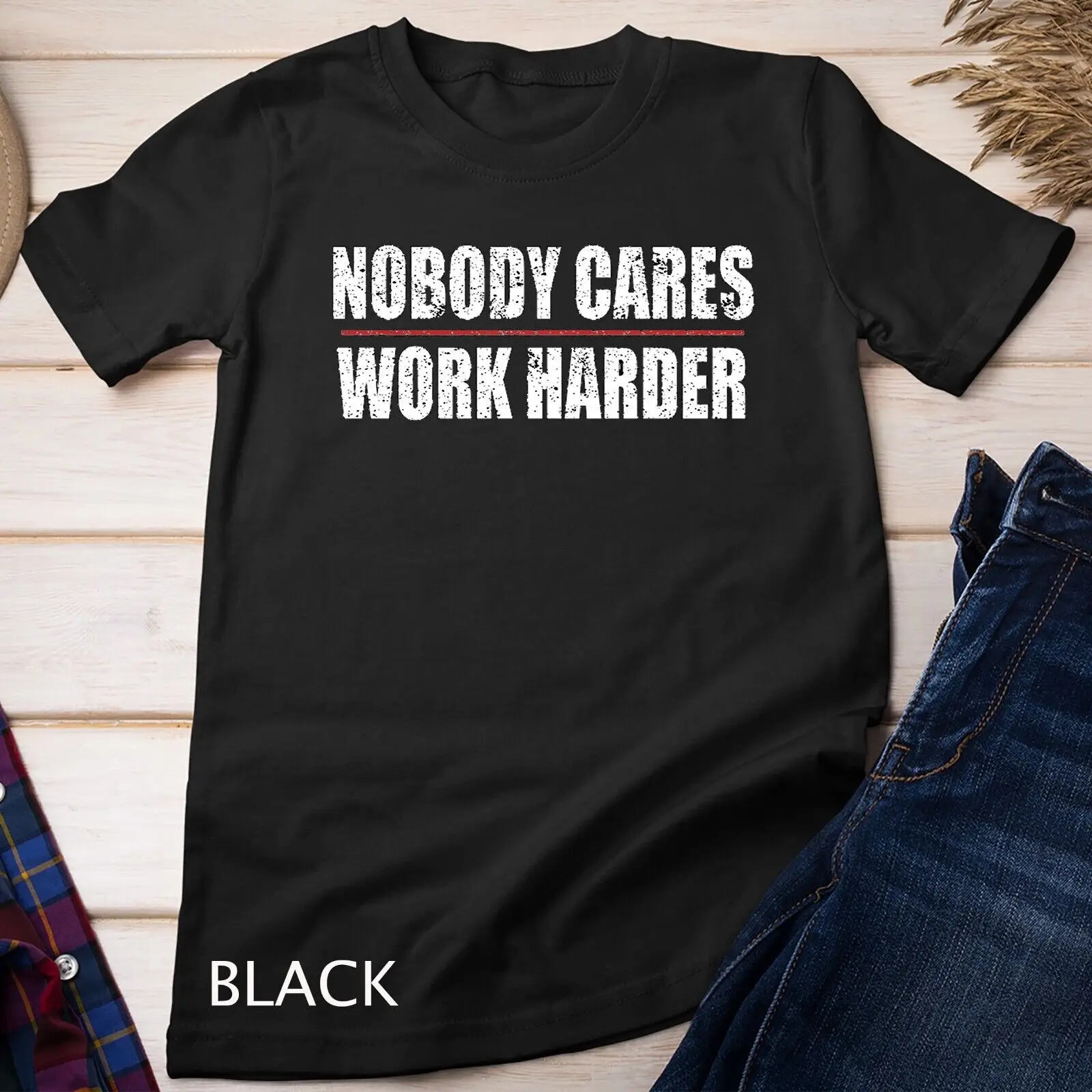 Nobody Cares Work Harder Motivational Workout & Gym Unisex T-shirt