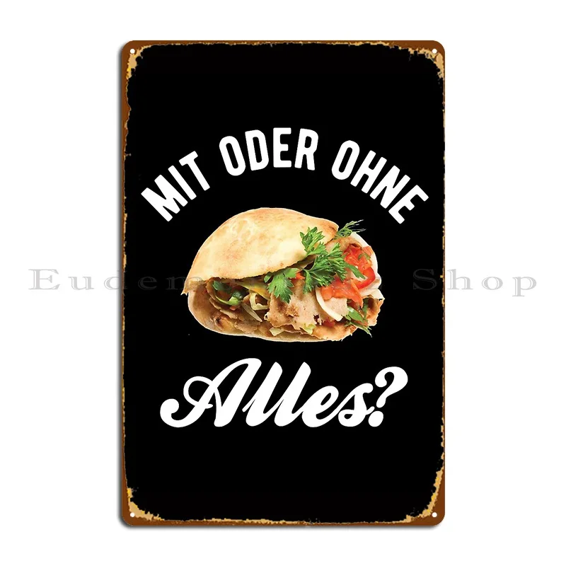 Doner Kebab Mit Oder Ohne Alles German Design Metal Sign Cave Living Room Wall Custom Customize Garage Tin Sign Poster