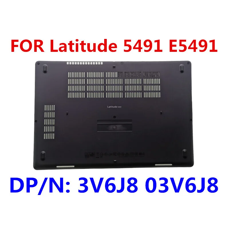 L+ Bottom Cover Base Lid Back D Shell For Dell Latitude 5491 E5491 3V6J8 03V6J8
