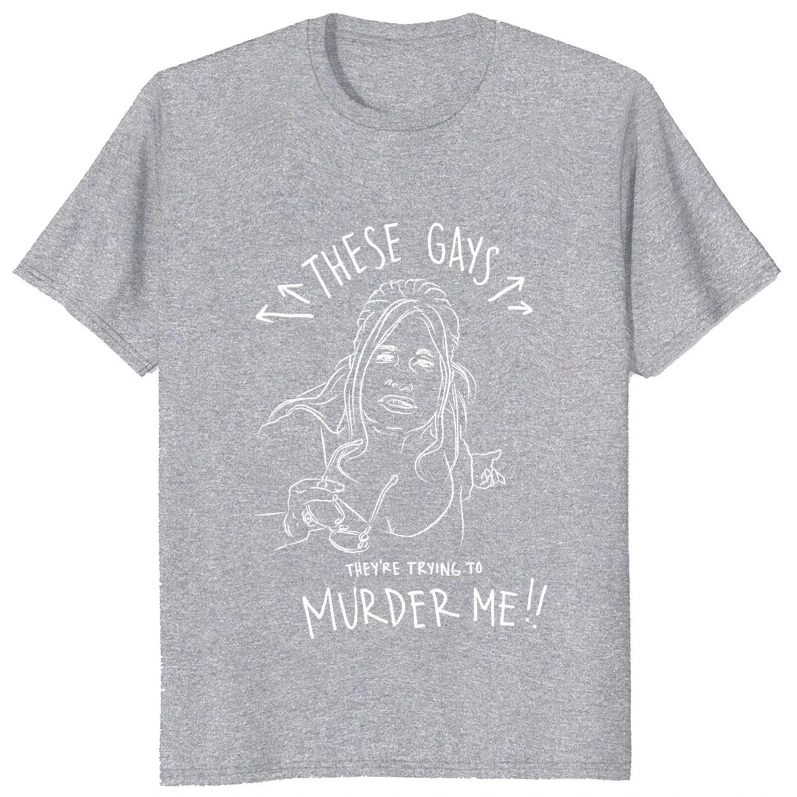 New Arrival fashion These Gays They Are Trying To Murder Me Funny Quotes Meme Trend Tops Cotton Unisex Casual O-neck Tshirts