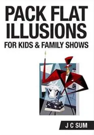 Pack Flat Illusions for Kids and Family Shows by J C Sum -Magic tricks