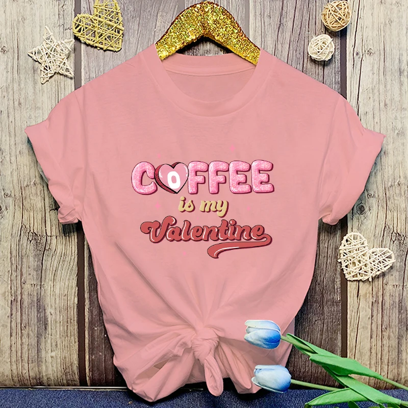 Funny Valentine'S Day Coffee Is My Valentine Letter Print T-Shirt Womans Casual Tops Summer Cool T Shirt Plus Size Tops Tees