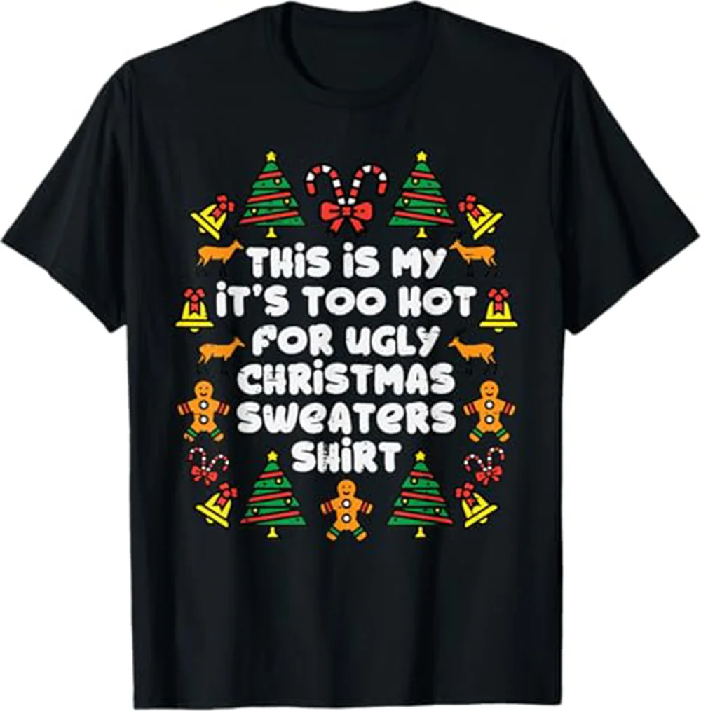 

Too Hot Ugly Christmas Sweaters Funny Print Xmas Women Family T-Shirt Birthday T-Shirt Funny Daily Wear Casual Clothing