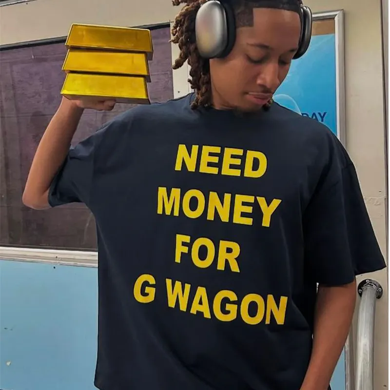 NEED MONEY FOR G WAGON Fun English Short-Sleeved T-shirt for Summer - Pure Cotton Half-Sleeve Trendy for Both Men and Women