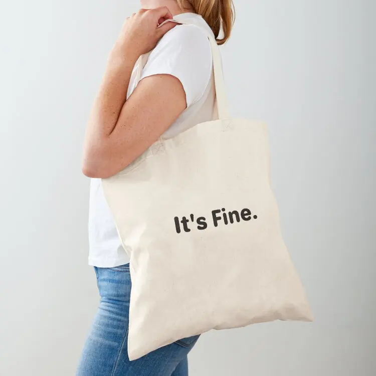 

It's Fine - Motivational - Quotes Tote Bag Women's bags custom fabric bag Cloth bag canvas tote