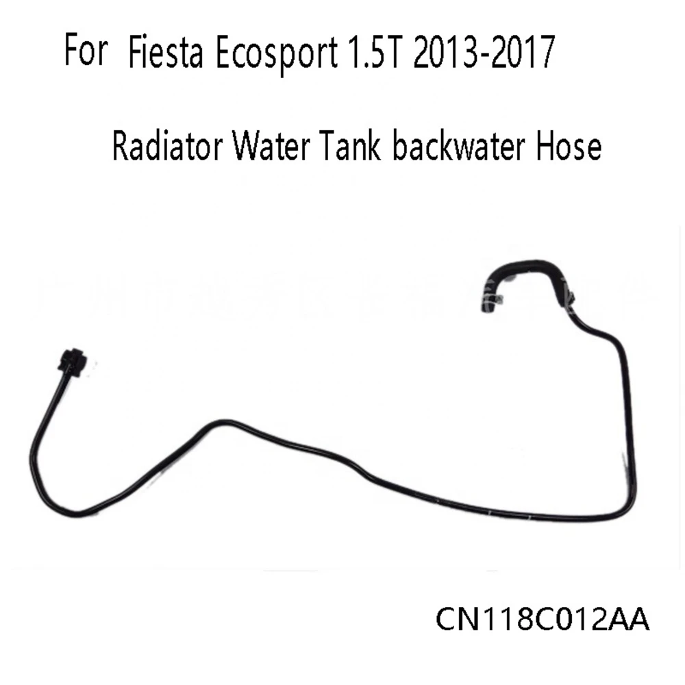 Mangueira de água do tanque de água do radiador, CN118C012AA para Ford Fiesta Ecosport 1.5T 2013-2017