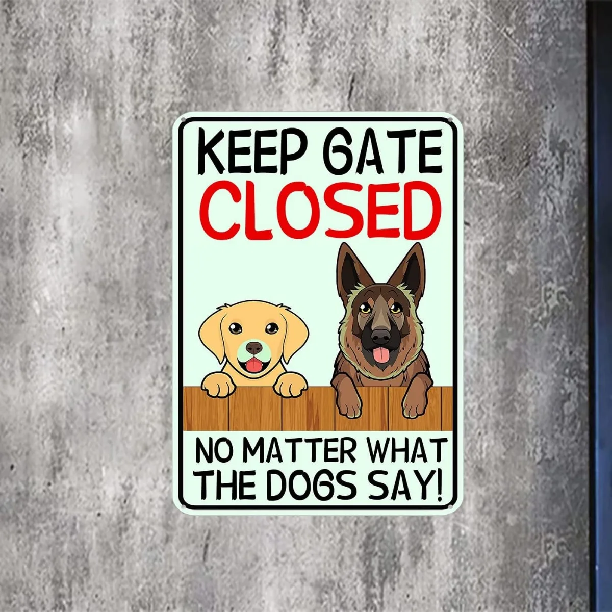 قطعة واحدة من لافتة ألومنيوم "Keep Gate مغلقة ولا يهم ما يقوله الكلاب" - عتيقة مقاس 12 × 8 بوصة، مثالية لأصحاب الكلاب