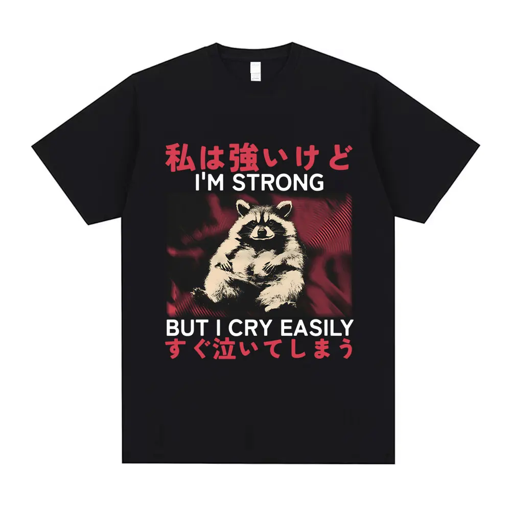 

I'm Strong But I Cry Easily T-shirt Funny Japanese Style Raccoon Graphic Tshirt Men Women Fashion Casual Humor Oversized Tees