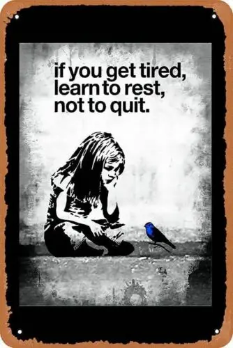 If you get tired learn to rest not to quit inspirational Poster Metal Tin Sign