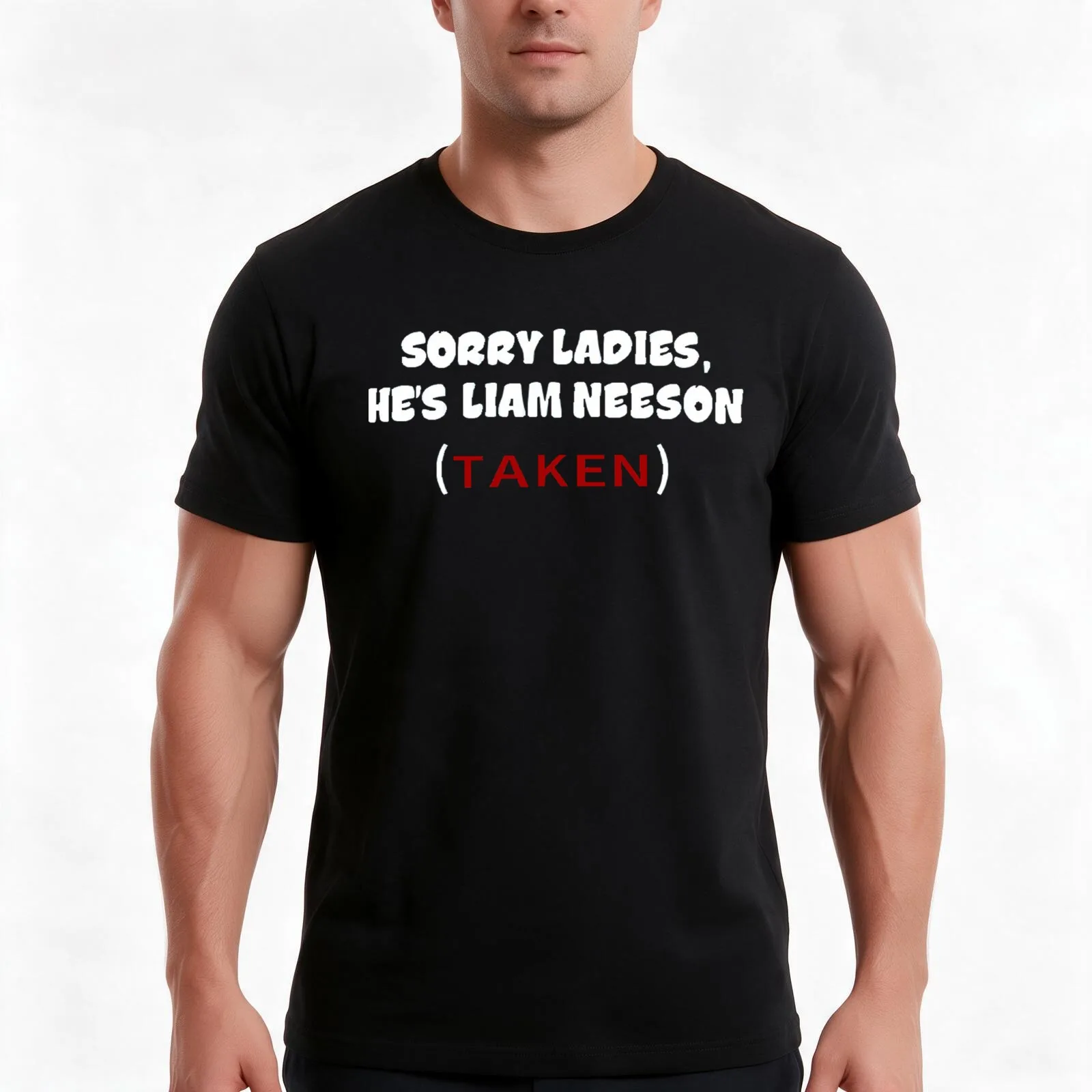 Sorry Ladies, He&39;s Liam Neeson (TAKEN) T-Shirt, Summer Casual Cotton Tee, Oversized Streetwear Tops, Vintage Graphic Print