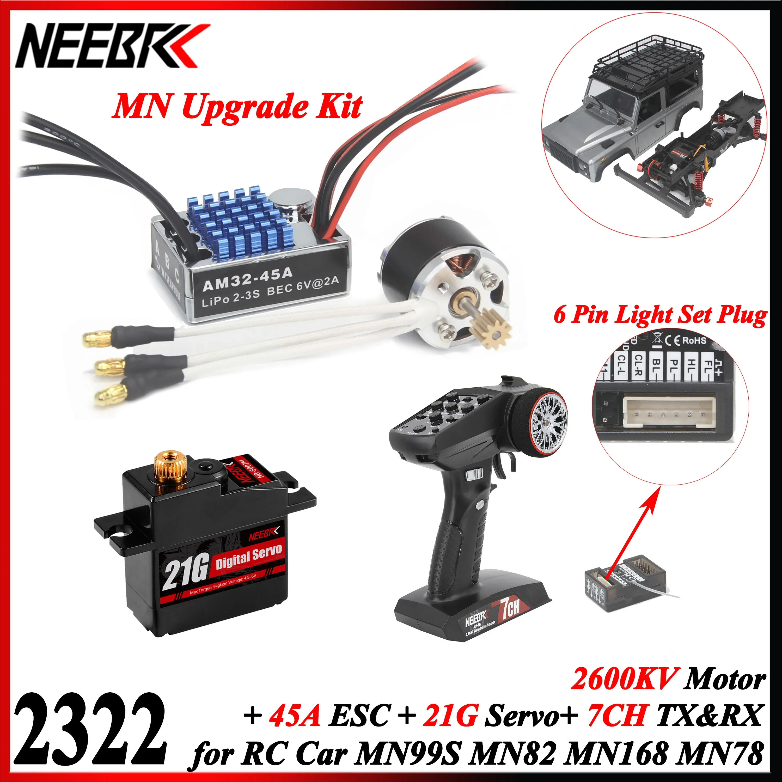 NEEBRC 2322 2600KV Brushless Motor AM32 45A ESC 21g Servo 7CH Transmitter 6 Pin Receiver for 1/12 RC Car Crawler MN99S MN78 MN82