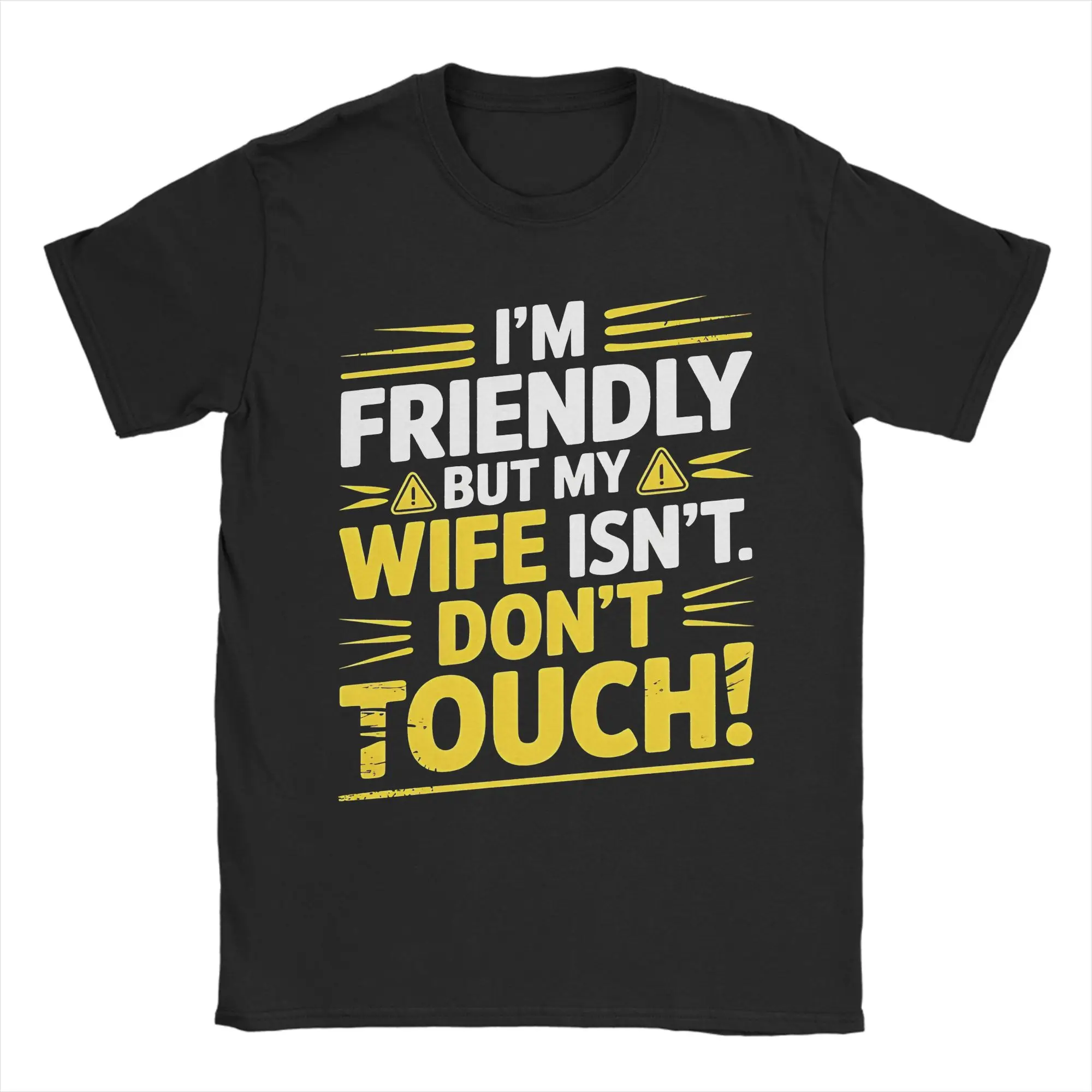 I'm Friendly But My Wife Isn't Don't Touch Merch Men Women T Shirt Cotton Tee Graphic Printing  T-shirt Clothing