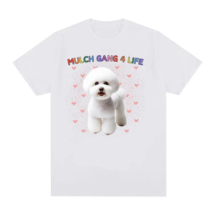 Mulch Gang 4 Life Funny Puppy Dog Meme T Shirts Men Women High Quality Cute Clothing T-shirt Casual  Cotton Oversized Tshirt