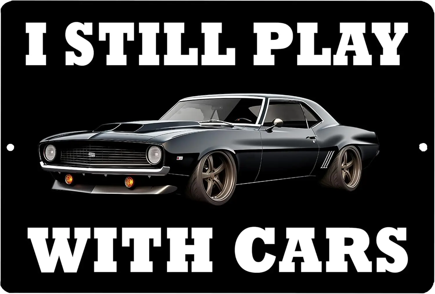 Rogue River Tactical Funny Mechanic Muscle Car Race Still PLay with Cars Sarcastic Metal Tin Sign Wall Decor Man Cave Bar Of
