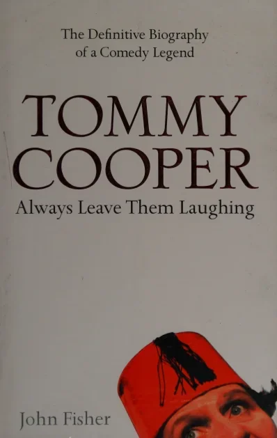 Tommy Cooper Always Leave Them Laughing by John Fisher -Magic tricks