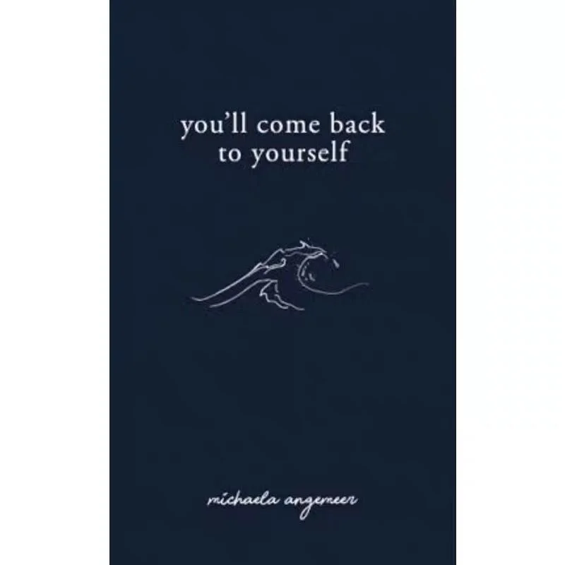 You\'ll Come Back To Yourself By Michaela Angemeer Love Poems English Book Paperback