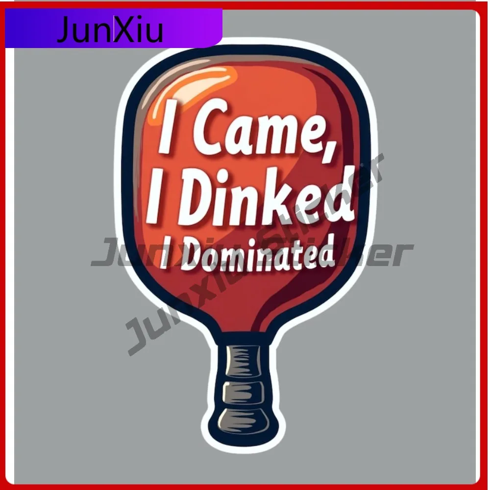 

Pickleball I Came I Dinked I Dominated Funny Scratch-proof Sticker Exterior Hood Decal For Car Decoration Accessories Stickers