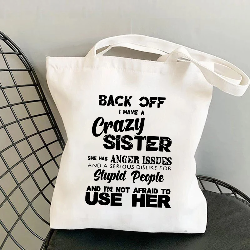 

New Back Off I Have A Crazy Sister Print Canvas Aesthetic Tote Bag For Women Beach Bag Shopping Bags School Shoulder Bag