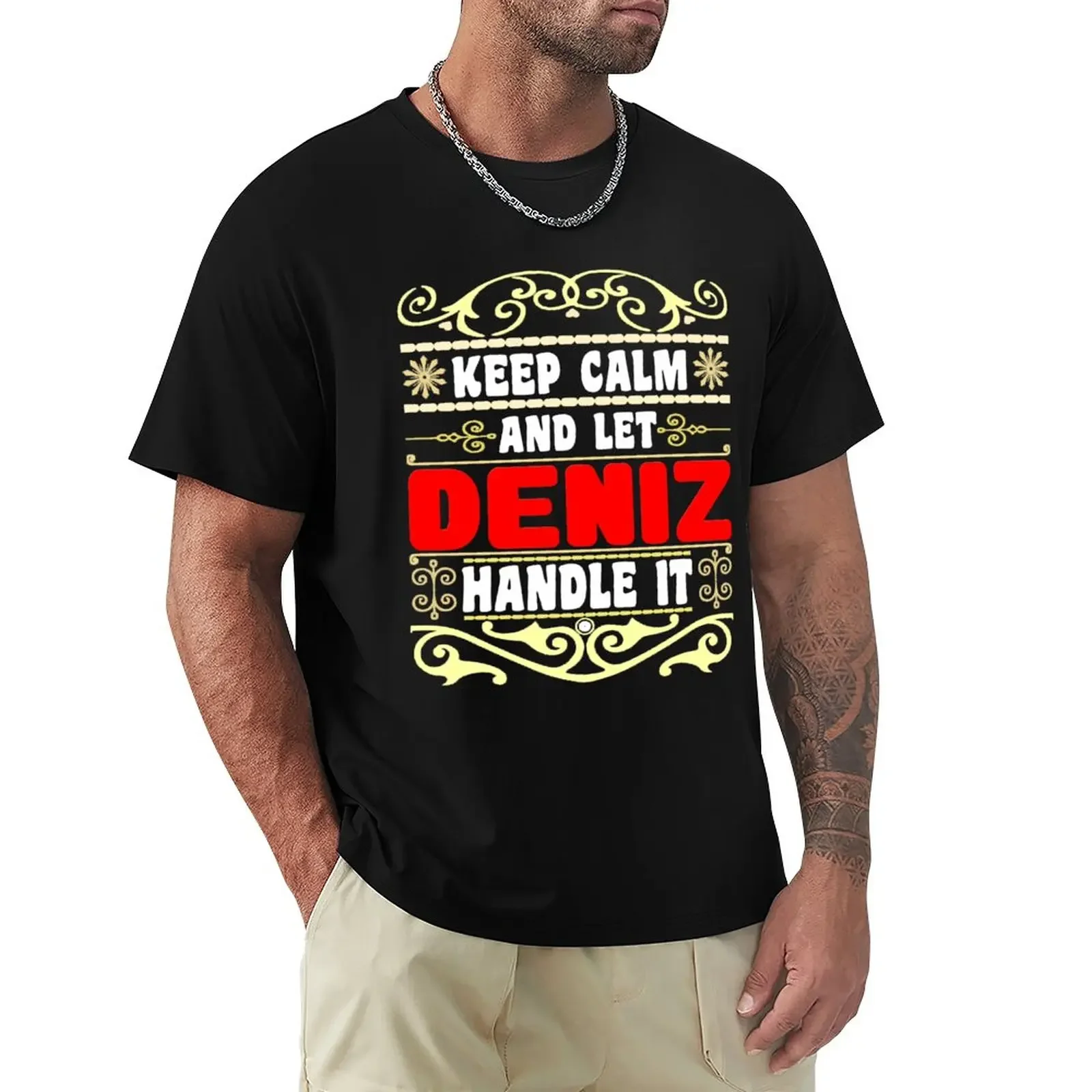 Keep Calm And Let Deniz Handle It, Deniz name T-Shirt customs design your own heavyweights summer tops fitted t shirts for men