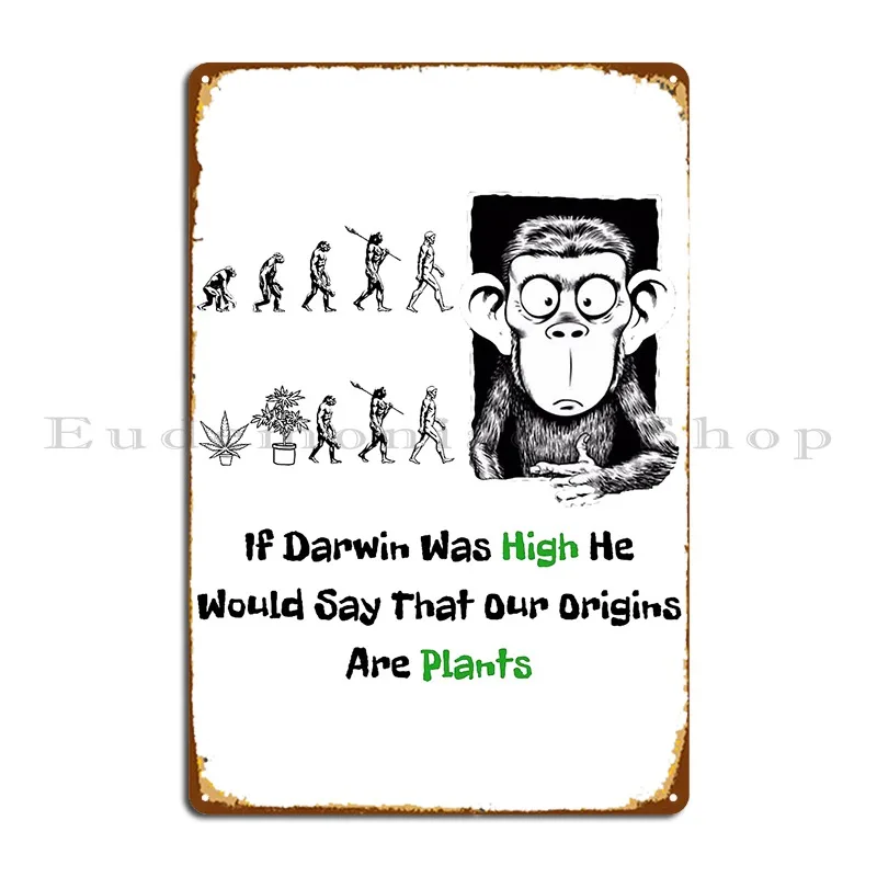 Let Go And Let Darwin If Darwin Was High He Would Say That Our Origins Are Plants Diip Metal Sign Iron Cinema Tin Sign Poster