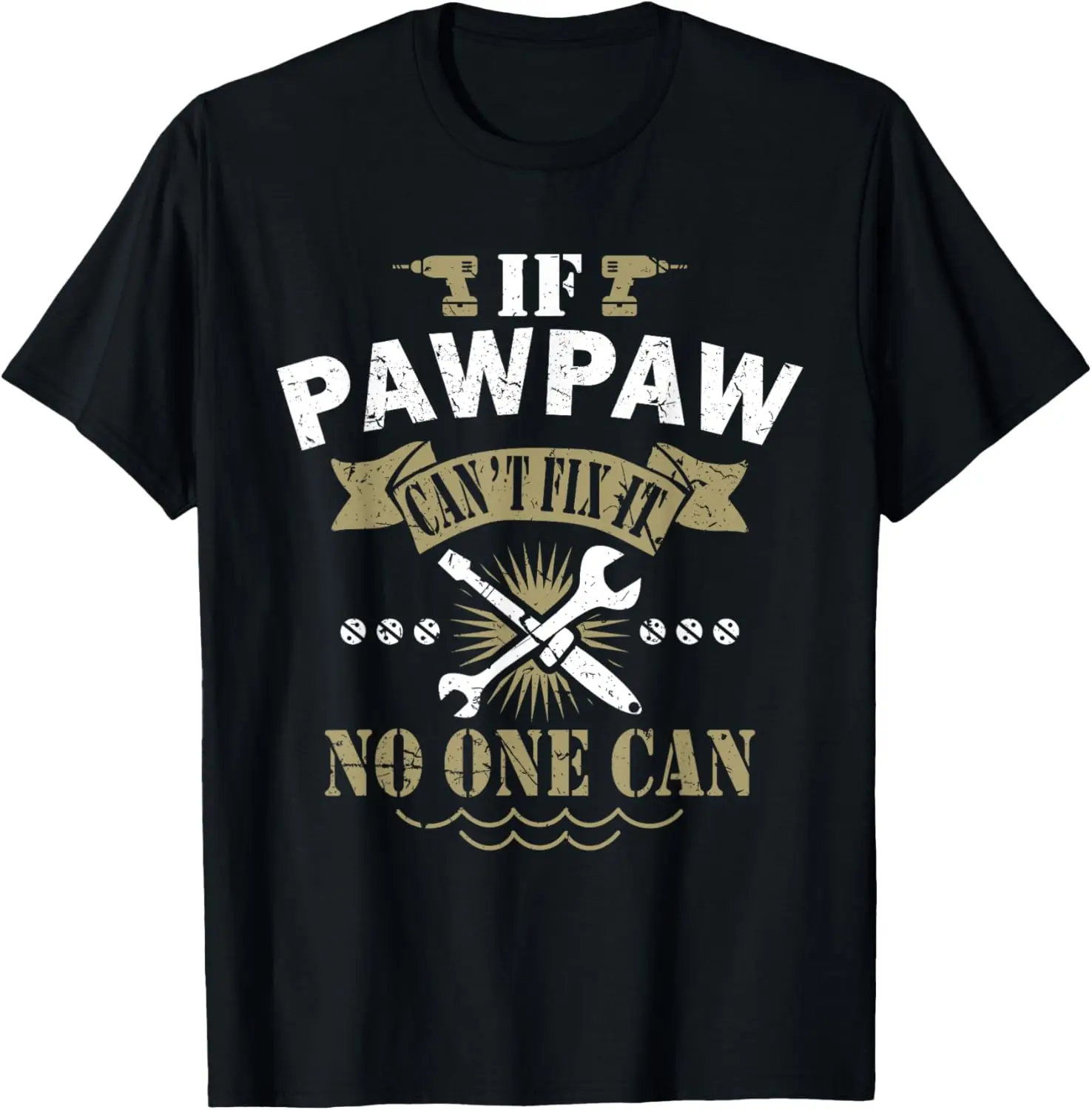 If PAWPAW can't Fix It No One Can Xmas/Father's day T Shirt