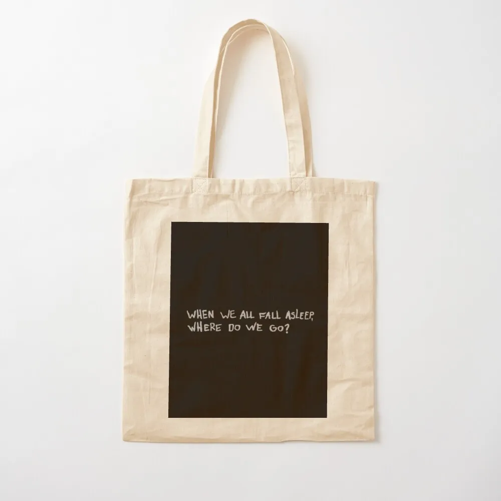 WHEN WE ALL FALL ASLEEP WHERE DO WE GO Tote Bag tote bags aesthetic shopper bag woman Women's handbag