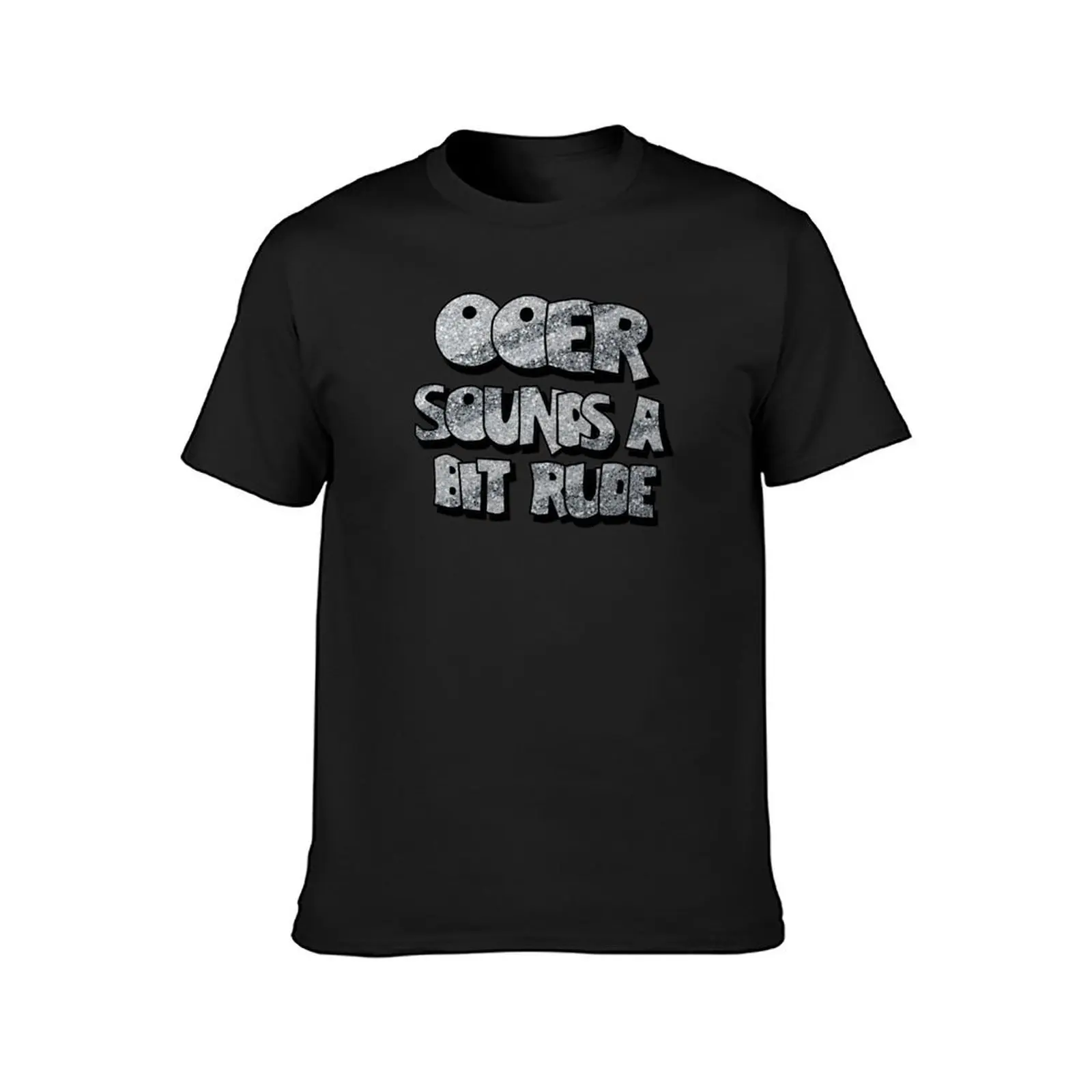 Oo Er Sounds A bit Rude - Filthy Rich And Catflap T-Shirt for a boy kawaii clothes customs design your own men t shirts