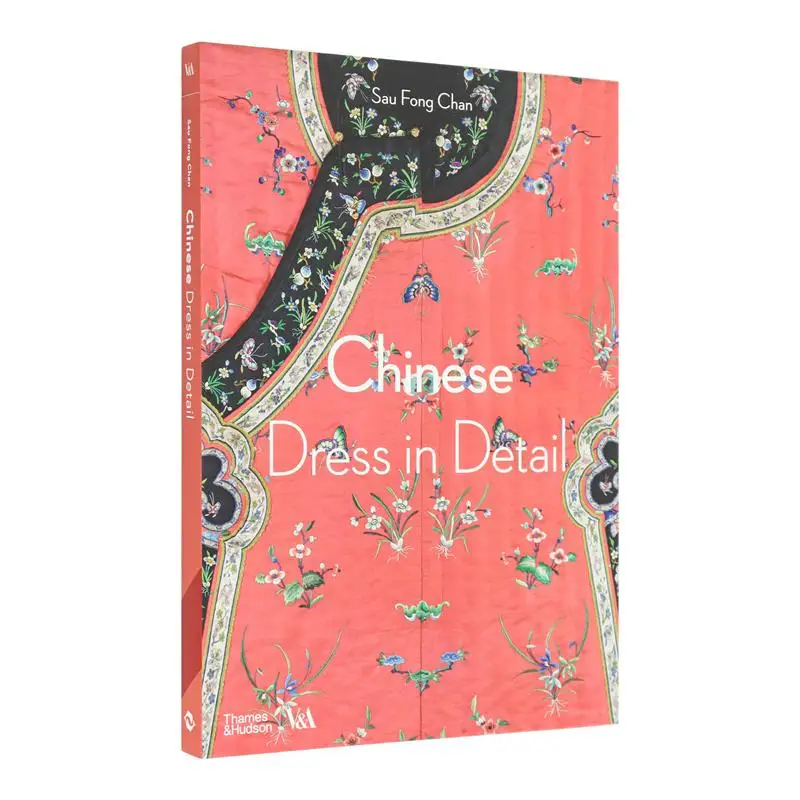 Chinese Dress in Detail Traditional Chinese Embroidery Patterns Reference Book, for Fashion Design Illustration Creation English