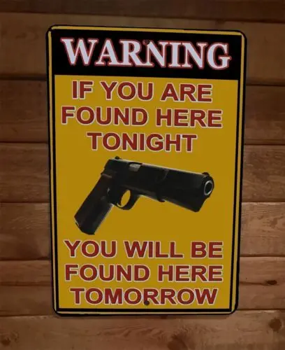 Warning Found Here Tonight You Will Be Found Here Tomorrow 8x12 Metal Wall Sign