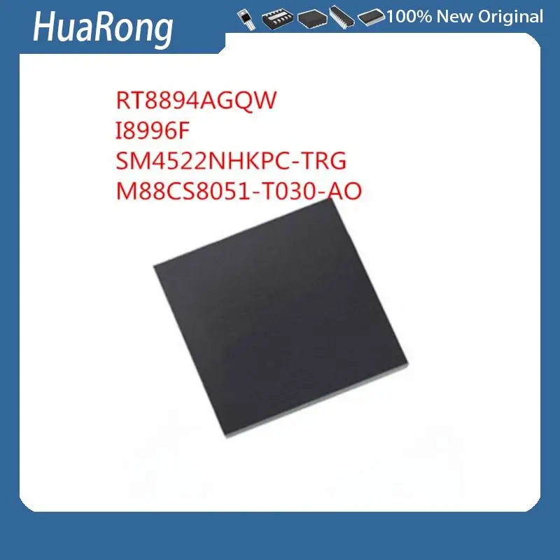 5PCS/LOT     RT8894AGQW   I8996F   I8996E   I8996MB   I8996CB   SM4522NHKPC-TRG   4522NH M88CS8051-T030-AO     M88CS8051-T   QFN