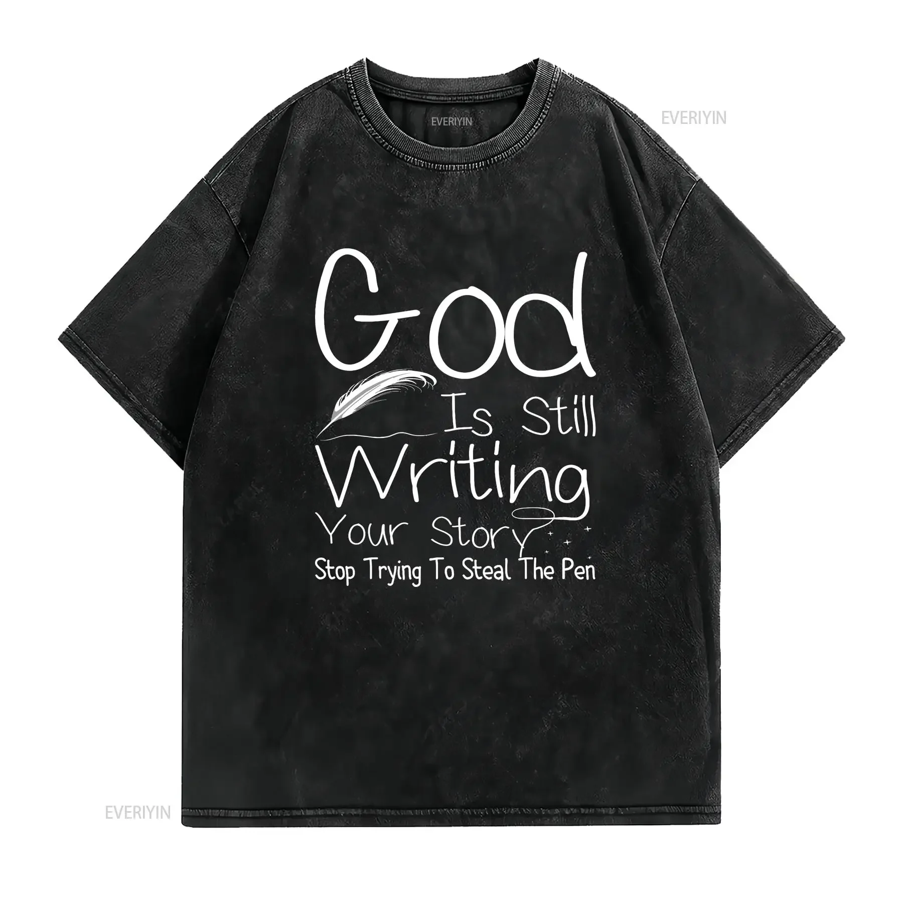 God Is Still Writing Your Story Quit Trying To Steal The Pen Fashion T Shirt vintage Washed Breathable Stylish vintage Washed