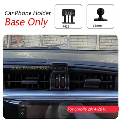For Toyota Corolla 2014-2016 Car Phone Holder Special Fixed Bracket Base 17mm Not Blocking Air Outlet Interior Accessories