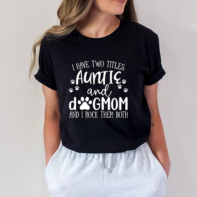 Auntie and Dog Mom and I Rock Them Both Funny Animla Women T Shirt Mom Life Graphic Tee Dog Paws Printed Cotton Kawaii T-shirts