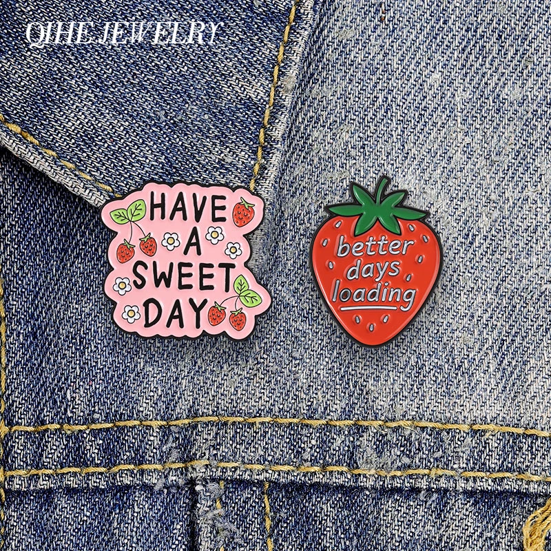 Have A Sweet Day Better Days Loading Badge Enamel Pin Sweet Strawberry Motivational Quotes Brooches Bag Lapel Badge Jewelry Gift